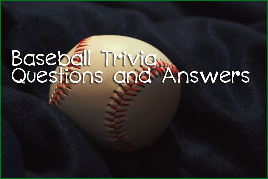 Baseball trivia questions and answers